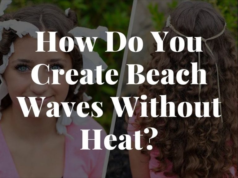 How Do You Create Beach Waves Without Heat?