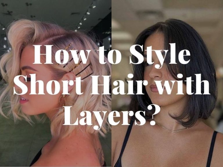 How to Style Short Hair with Layers